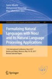 book  Formalizing Natural Languages with NooJ and Its Natural Language Processing Applications: 11th International Conference, NooJ 2017, Kenitra and Rabat, Morocco, May 18–20, 2017, Revised Selected Papers