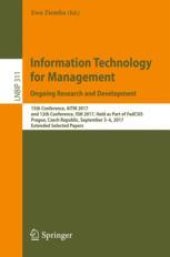 book  Information Technology for Management. Ongoing Research and Development: 15th Conference, AITM 2017, and 12th Conference, ISM 2017, Held as Part of FedCSIS, Prague, Czech Republic, September 3-6, 2017, Extended Selected Papers