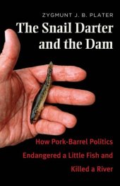 book The Snail Darter and the Dam: How Pork-Barrel Politics Endangered a Little Fish and Killed a River