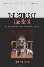 book The Pathos of the Real: On the Aesthetics of Violence in the Twentieth Century