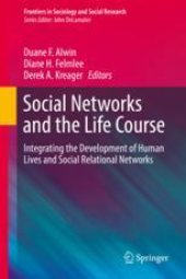 book  Social Networks and the Life Course: Integrating the Development of Human Lives and Social Relational Networks