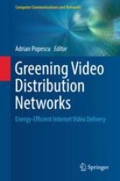 book  Greening Video Distribution Networks: Energy-Efficient Internet Video Delivery