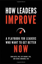 book How Leaders Improve: A Playbook for Leaders Who Want to Get Better Now