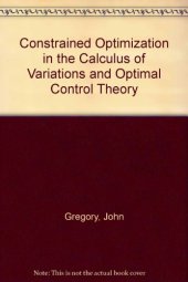 book Constrained Optimization In The Calculus Of Variations and Optimal Control Theory