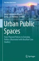 book Urban Public Spaces: From Planned Policies to Everyday Politics (Illustrated with Brazilian Case Studies)