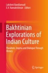 book  Bakhtinian Explorations of Indian Culture: Pluralism, Dogma and Dialogue Through History