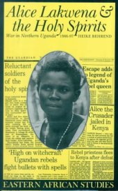 book Alice Lakwena & the Holy Spirits: War in Northern Uganda, 1986–97