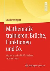 book Mathematik trainieren: Brüche, Funktionen und Co.: Womit man im MINT-Studium rechnen muss