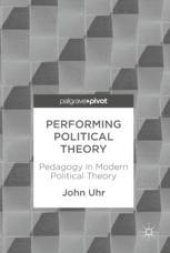 book  Performing Political Theory : Pedagogy in Modern Political Theory