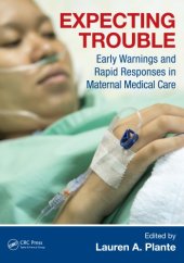 book Expecting trouble : early warnings and rapid responses in maternal medical care