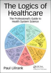 book The logics of healthcare : the professional's guide to health system science