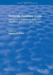 book Herbicide-Resistant Crops : Agricultural, Economic, Environmental, Regulatory, and Technological Aspects