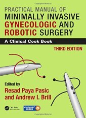 book PRACTICAL MANUAL OF MINIMALLY INVASIVE GYNECOLOGIC AND ROBOTIC SURGERY : a clinical cook book 3e