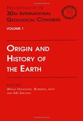 book Origin and History of the Earth : Proceedings of the 30th International Geological Congress, Volume 1