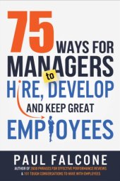 book 75 ways for managers to hire, develop, and keep great employees