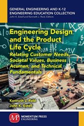 book Engineering design and the product life cycle : relating customer needs, societal values, business acumen, and technical fundamentals