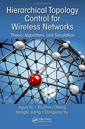 book Hierarchical Topology Control for Wireless Networks : Theory, Algorithms, and Simulation