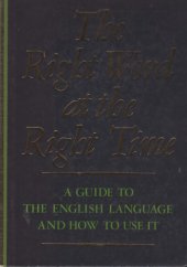 book The Right Word at the Right Time A Guide to The English Language and How to Use It