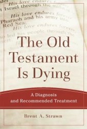 book The Old Testament Is Dying: A Diagnosis and Recommended Treatment