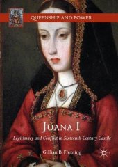 book Juana I: Legitimacy and Conflict in Sixteenth-Century Castile