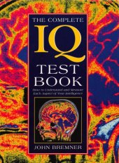 book The Complete IQ Test Book How to Understand and Measure Each Aspect of Your Intelligence