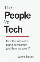 book The People Vs Tech : How the internet is killing democracy