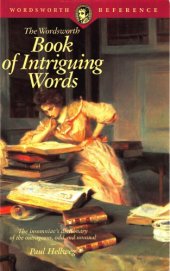 book The Wordsworth Book of Intriguing Words The insomniac's dictionary of the outrageous, odd and unusual