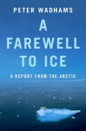 book A Farewell to Ice: A Report from the Arctic