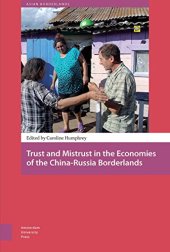 book Trust and Mistrust in the Economies of the China-Russia Borderlands