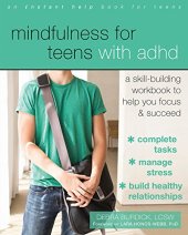 book Mindfulness for Teens with ADHD: A Skill-Building Workbook to Help You Focus and Succeed