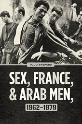 book Sex, France, and Arab Men, 1962-1979