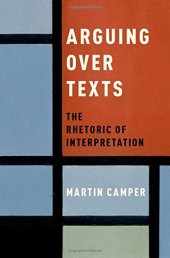 book Arguing over Texts: The Rhetoric of Interpretation