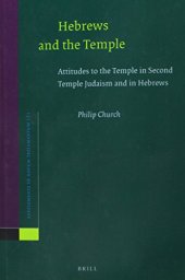 book Hebrews and the Temple: Attitudes to the Temple in Second Temple Judaism and in Hebrews