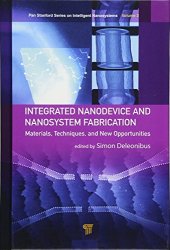 book Integrated Nanodevice and Nanosystem Fabrication: Breakthroughs and Alternatives