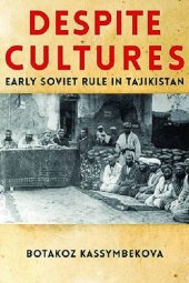 book Despite Cultures: Early Soviet Rule in Tajikistan