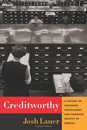 book Creditworthy: A History of Consumer Surveillance and Financial Identity in America