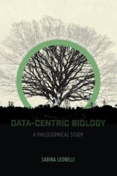 book Data-Centric Biology: A Philosophical Study