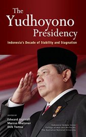 book The Yudhoyono Presidency: Indonesia’s Decade of Stability and Stagnation