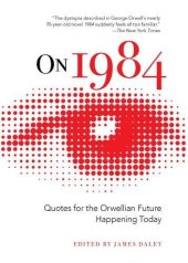 book On 1984: Quotes for the Orwellian Future Happening Today