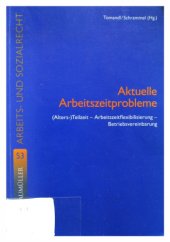 book Aktuelle Arbeitszeitprobleme : (Alters- )Teilzeit - Arbeitszeitflexibilisierung - Betriebsvereinbarung