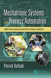 book Mechatronic Systems and Process Automation: Model-Driven Approach and Practical Design Guidelines