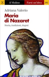 book Maria di Nazaret. Storia, tradizioni, dogmi