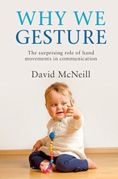 book Why We Gesture: The Surprising Role of Hand Movements in Communication