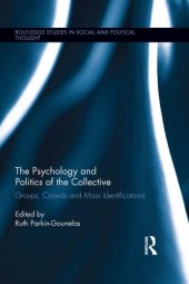 book The Psychology and Politics of the Collective: Groups, Crowds and Mass Identifications