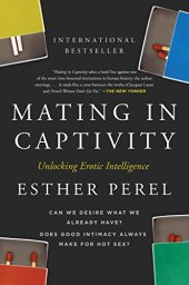 book Mating in Captivity: Unlocking Erotic Intelligence