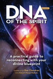 book DNA of the Spirit, Volume 1: A Practical Guide to Reconnecting With Your Divine Blueprint