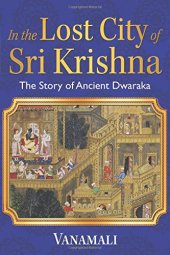 book In the Lost City of Sri Krishna: The Story of Ancient Dwaraka