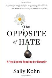 book The Opposite of Hate: A Field Guide to Repairing Our Humanity