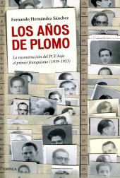 book Los años de plomo: la reconstrucción del PCE bajo el primer franquismo (1939–1953)