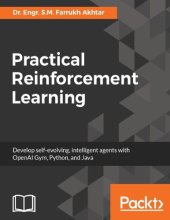 book Practical Reinforcement Learning: Develop self-evolving, intelligent agents with OpenAI Gym, Python and Java